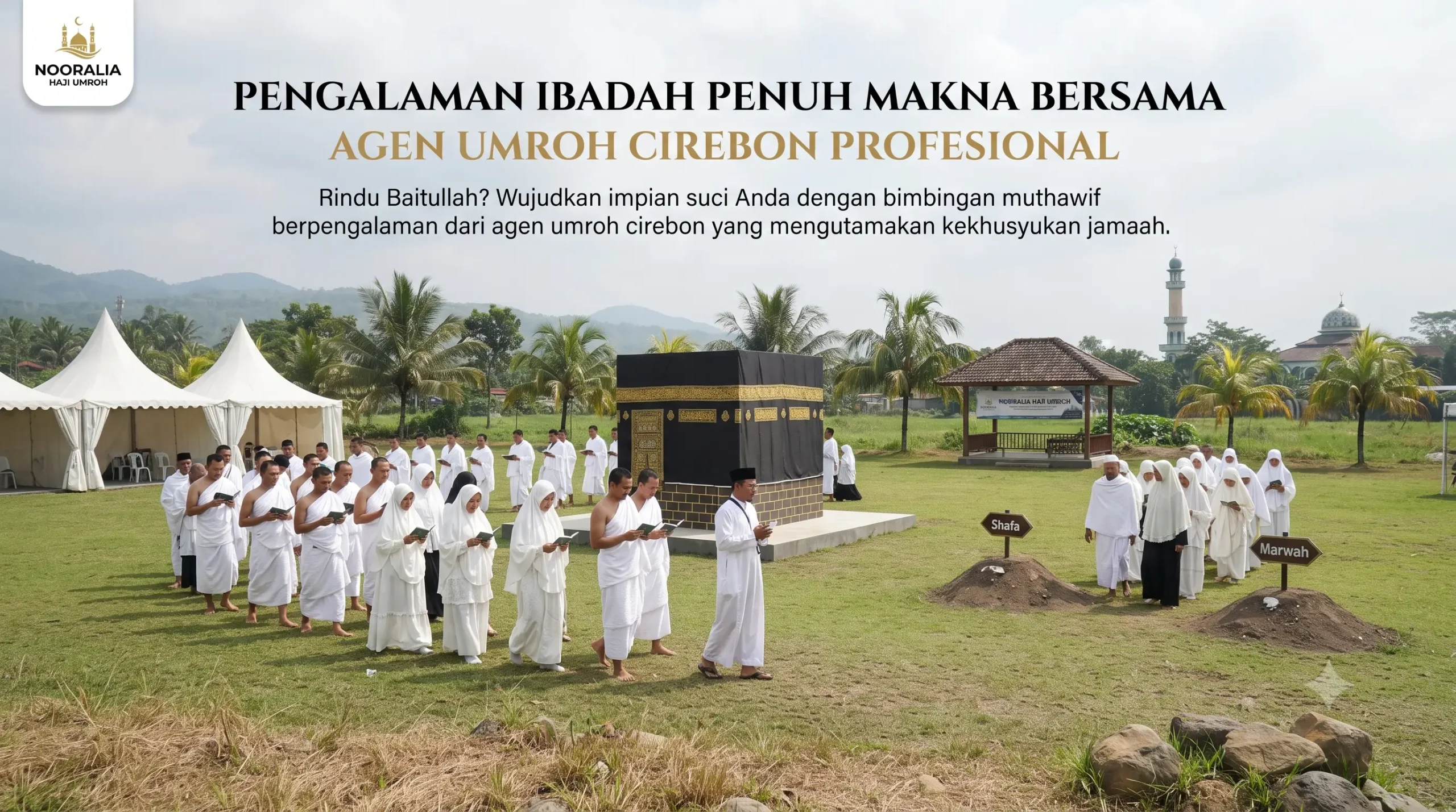 Pengalaman Ibadah Penuh Makna Bersama Agen Umroh Cirebon Profesional