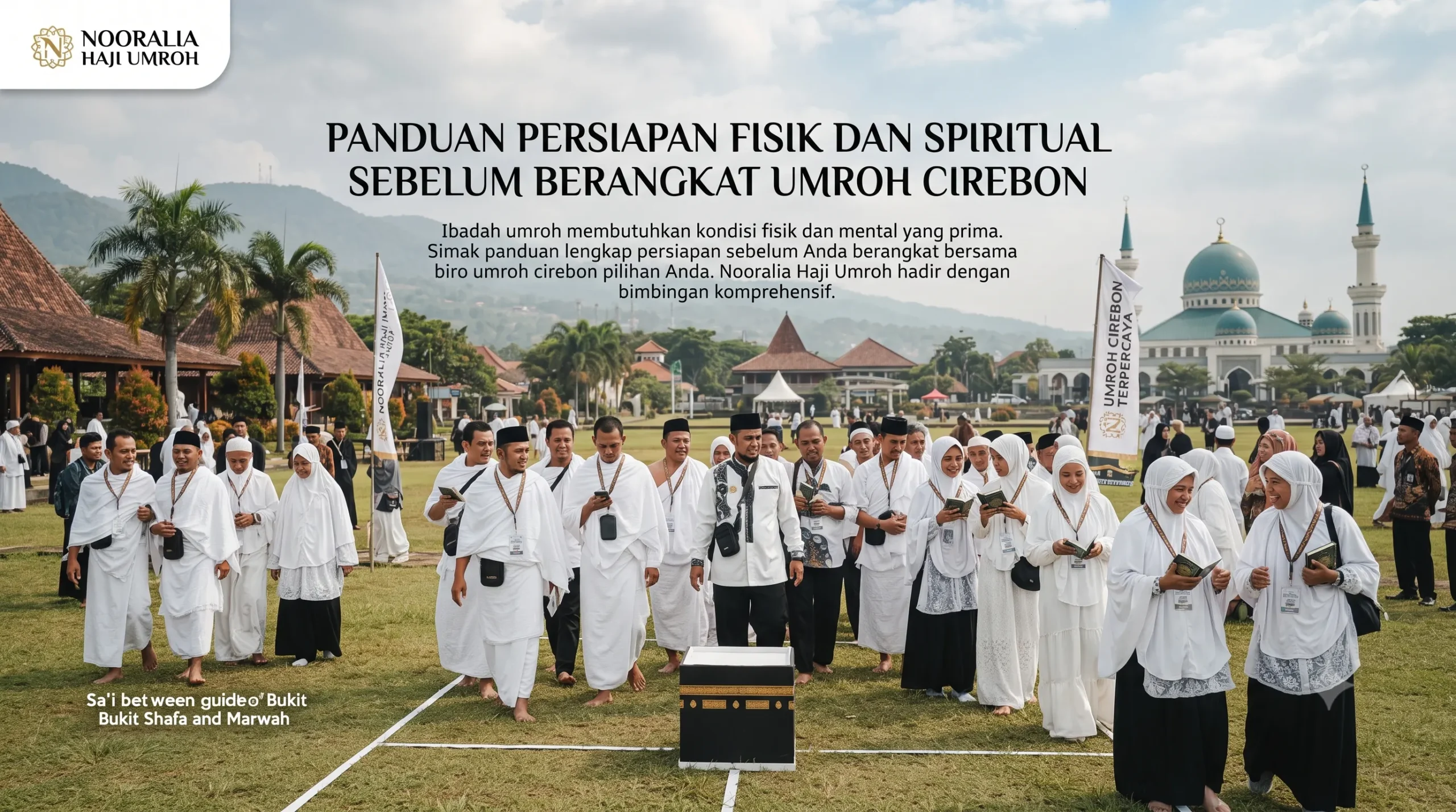 Panduan Persiapan Fisik dan Spiritual Sebelum Berangkat Umroh Cirebon